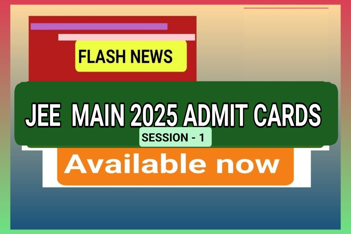 JEE MAIN 2025 DOWNLOAD ADMIT CARDS