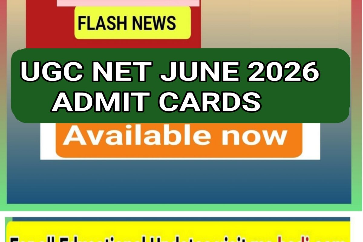 DOWNLOAD ADMIT CARDS FOR UGC NET JUNE 2026